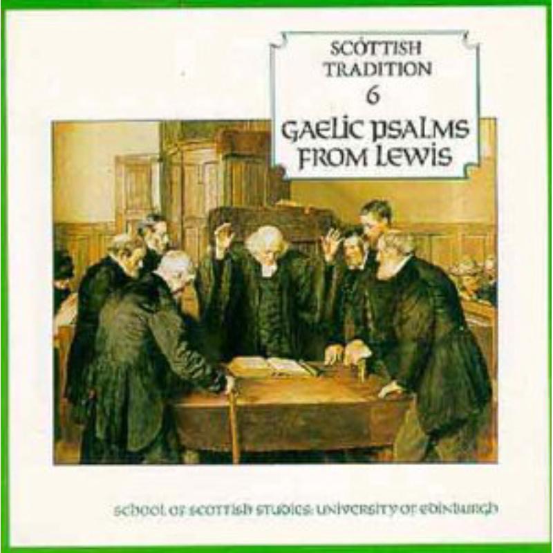 Various Artists: Scottish Tradition 6: Gaelic Psalms From Lewis