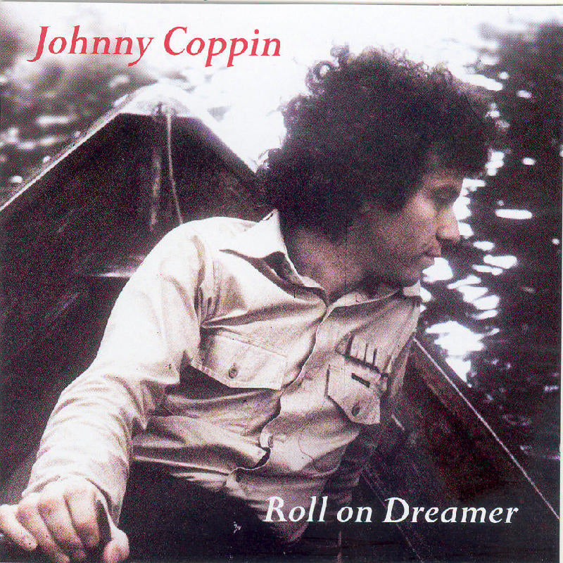 Johnny Coppin: Roll On Dreamer