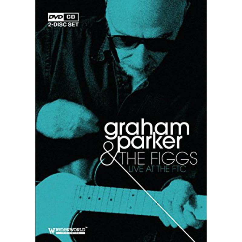 The Graham Parker & Figgs: Live At The Ftc