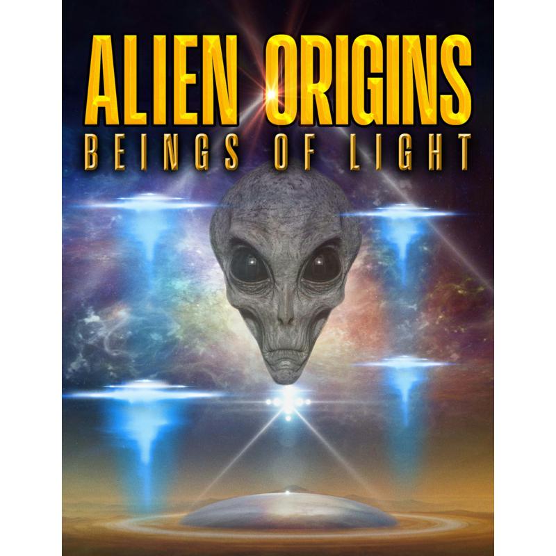 ALIEN ORIGINS: BEINGS OF LIGHT