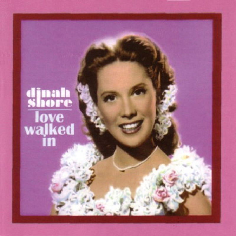 Dinah Shore: Love Walked In