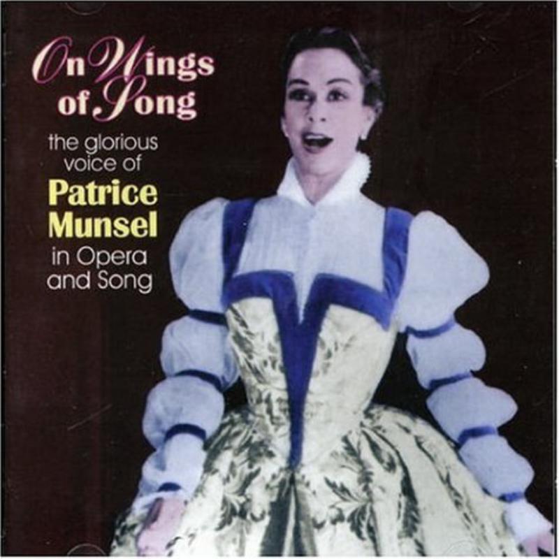 Patrice Munsel: On Wings of Song: the Glorious Voice of Patrice Munsel in Opera and Song
