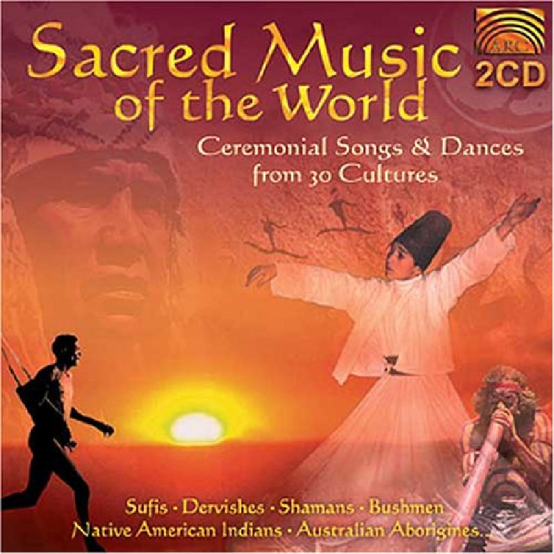Various Artists: Sacred Music of the World: Ceremonial Songs & Dances from 30 Cultures
