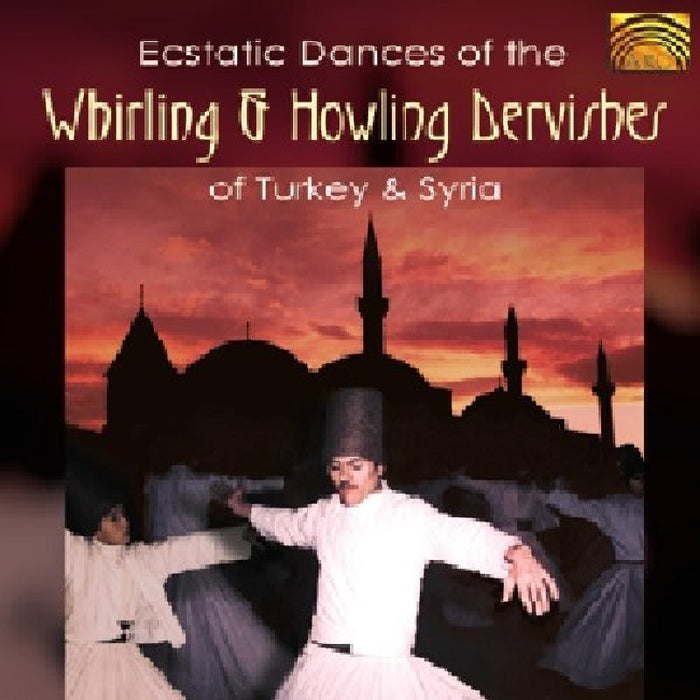 Various Artists: Ecstatic Dances of the Whirling & Howling Dervishes of Turkey & Syria