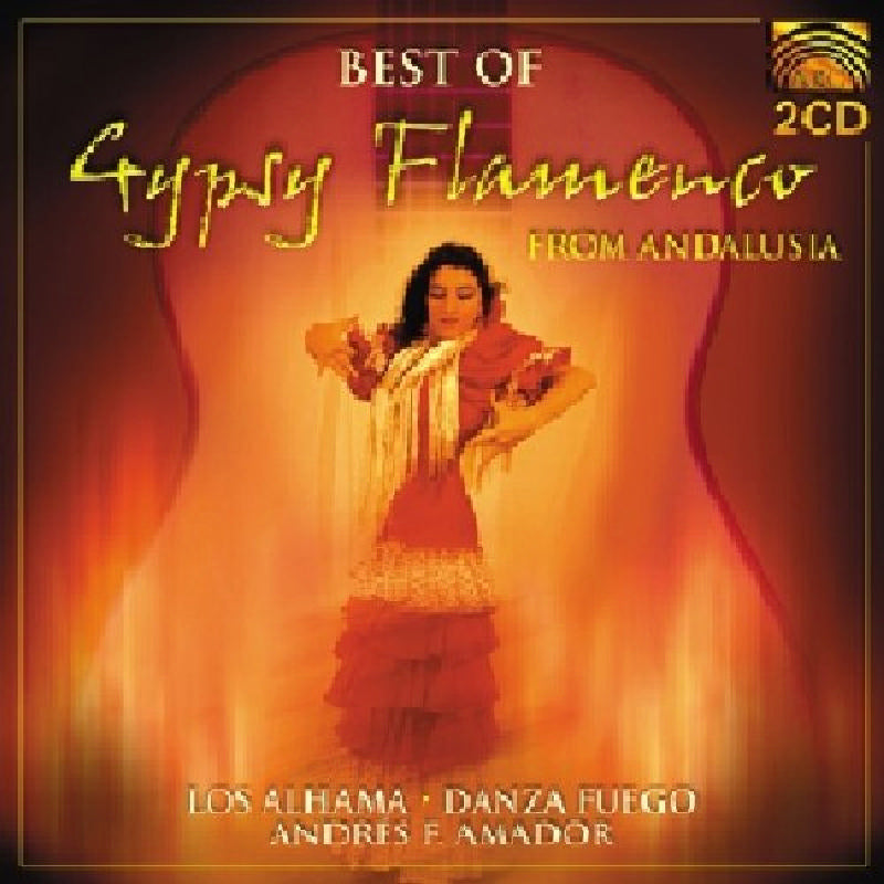 Los Alhama/Danza Fuego/Andres Fernandez Amador: Best of Gypsy Flamenco Andalusia