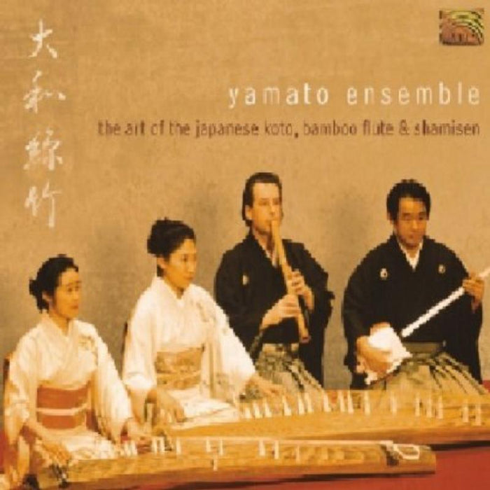 Yamato Ensemble: The Art Of The Japanese Koto, Bamboo Flute And Shamisen