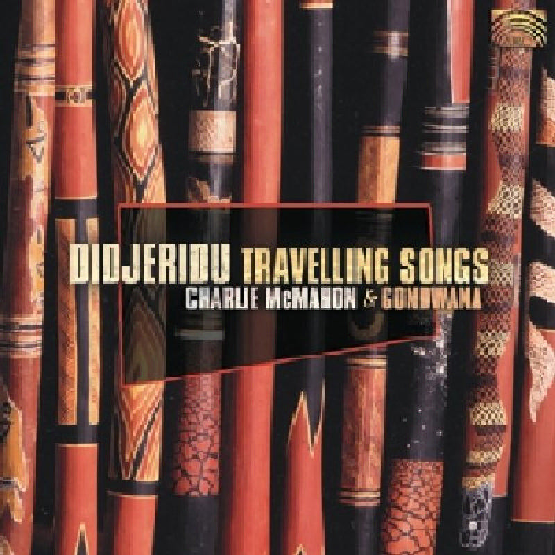 Charlie Mcmahon & Go: Didjeridu Travelling Songs