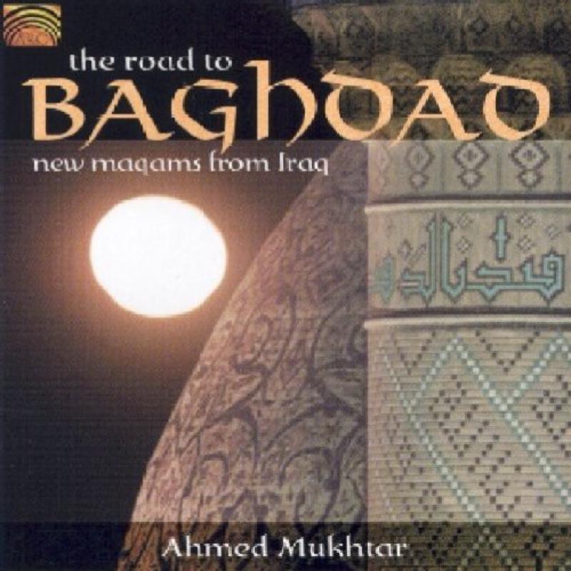 Ahmed Mukhtar: The Road To Baghdad
