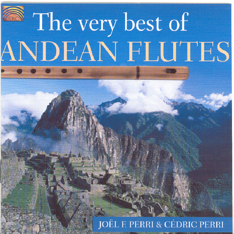 Joel F. Perri & Cedric Perri: The Very Best Of Andean Flutes