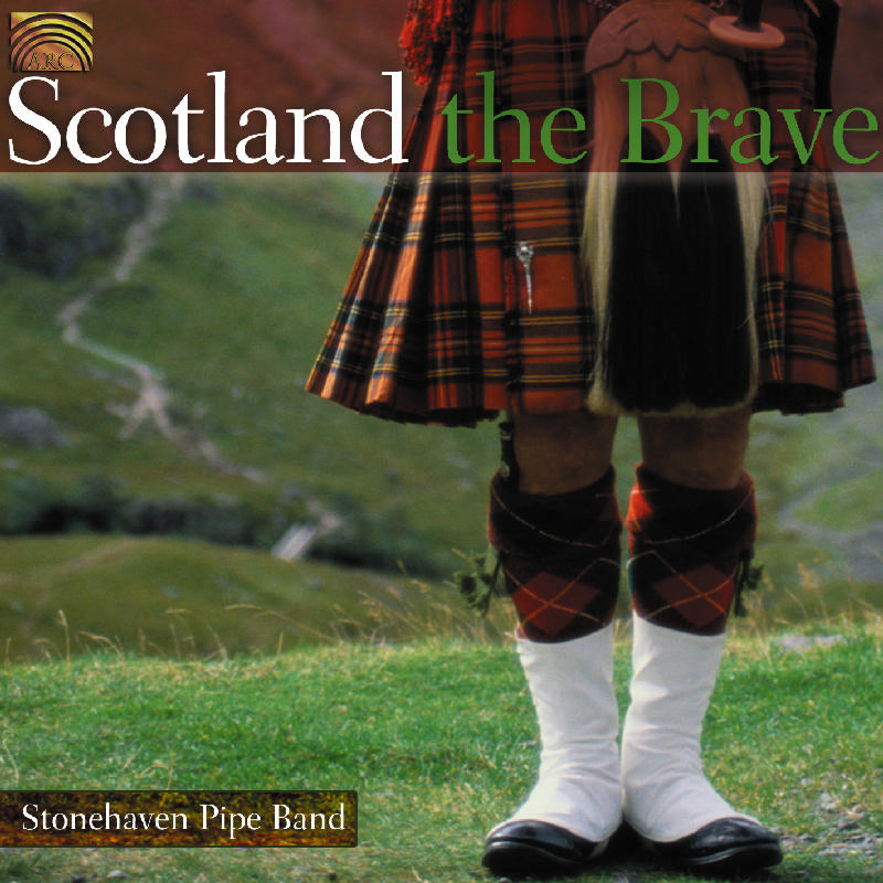Stonehaven Pipe Band: Scotland The Brave