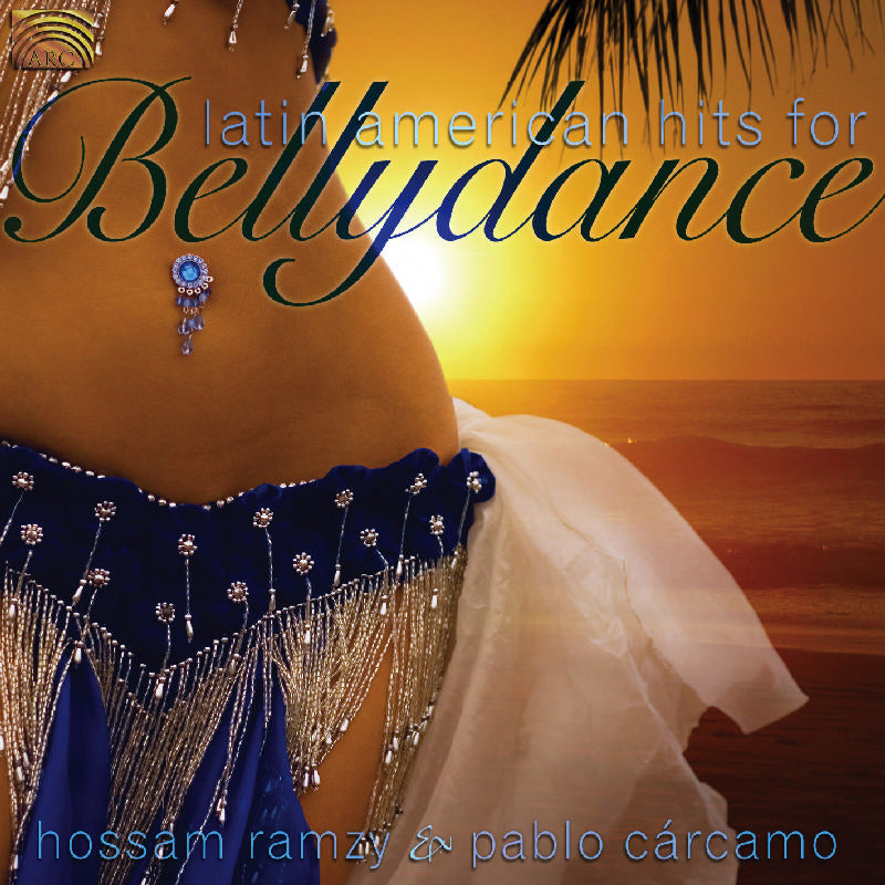 Hossam Ramzy & Pablo Carcamo: Latin American Hits For Bellydance
