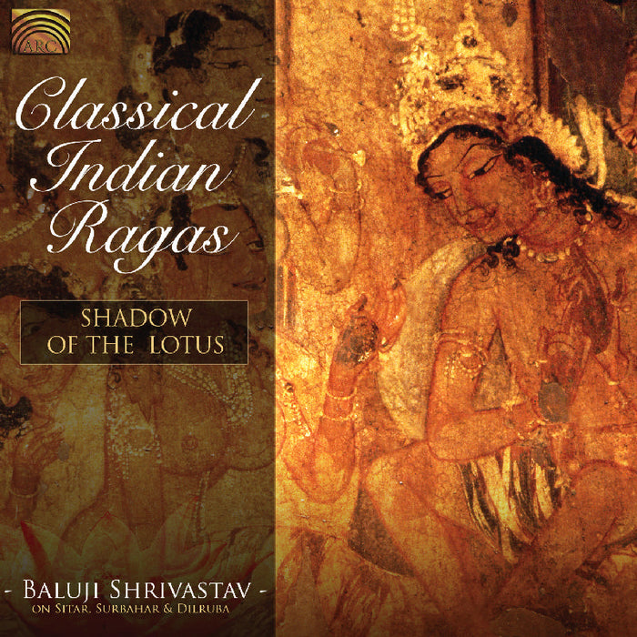 Baluji Shjrivastav: Classical Indian Ragas: Shadow Of The Lotus