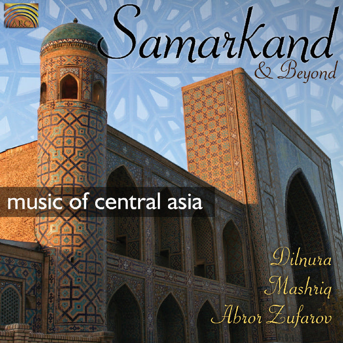 Dilnura, Mashriq & Abror Zufarov: Samarkand & Beyond: Music Of Central Asia
