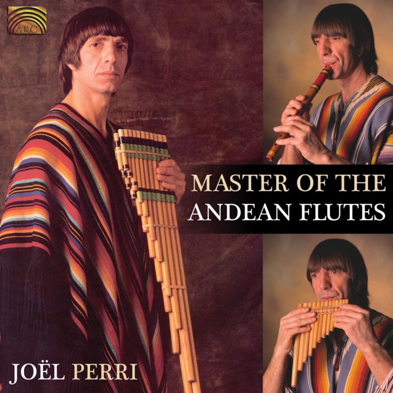 Joel Francisco Perri: Master Of The Andean Flutes