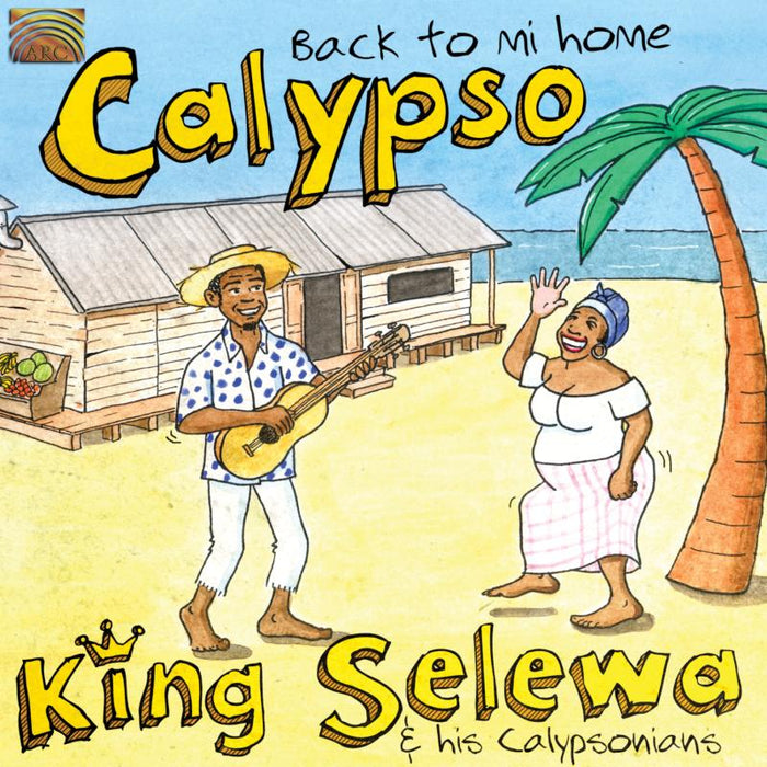 King Selewa & His Calypsonians: Calypso: Back To Mi Home