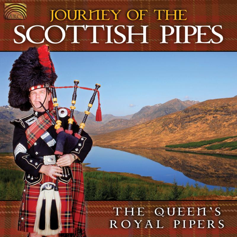 Queens Royal Pipers: Journey Of The Scottish P