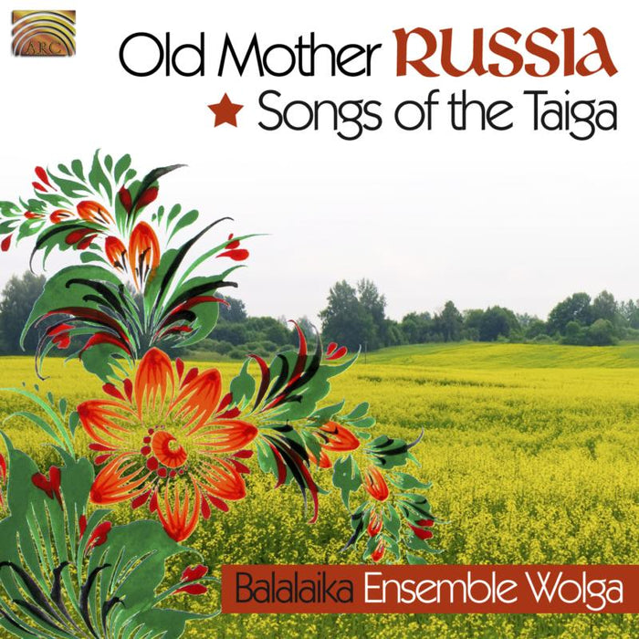 Balalaika Ensemble Wolga: Old Mother Russia: Songs Of The Taiga