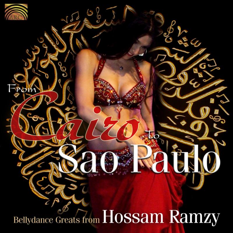Hossam Ramzy: From Cairo To Sao Paulo: Bellydance Greats From Hossam Ramz