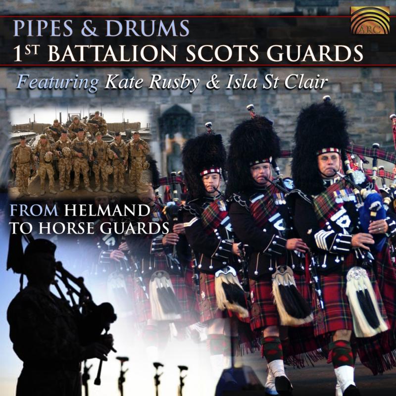 1st Battalion Scots Guards: Pipes & Drums: From Helmand To Horse Guards