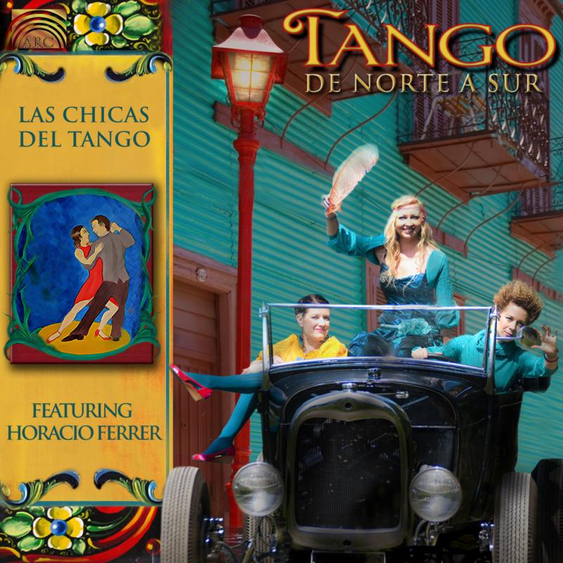 Las Chicas Del Tango: Tango De Norte A Sur