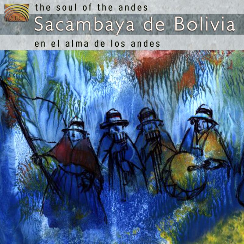 Sacambaya De Bolivia: The Soul Of The Andes