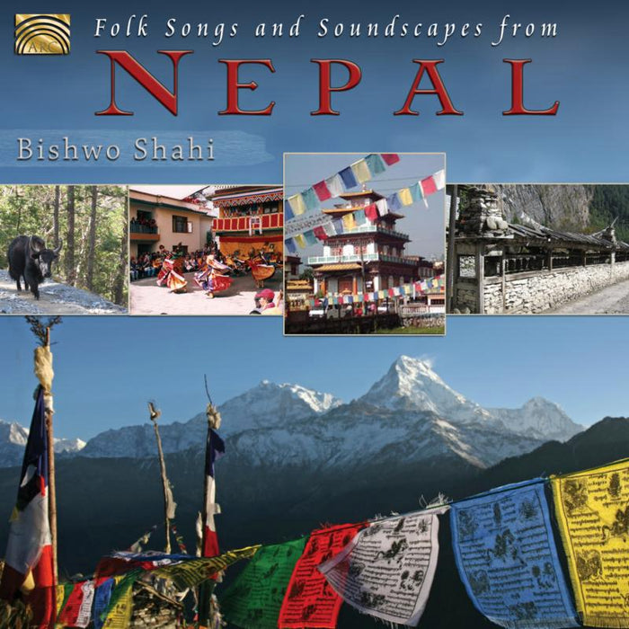 Bishwo Shahi: Folk Songs And Soundscapes From Nepal