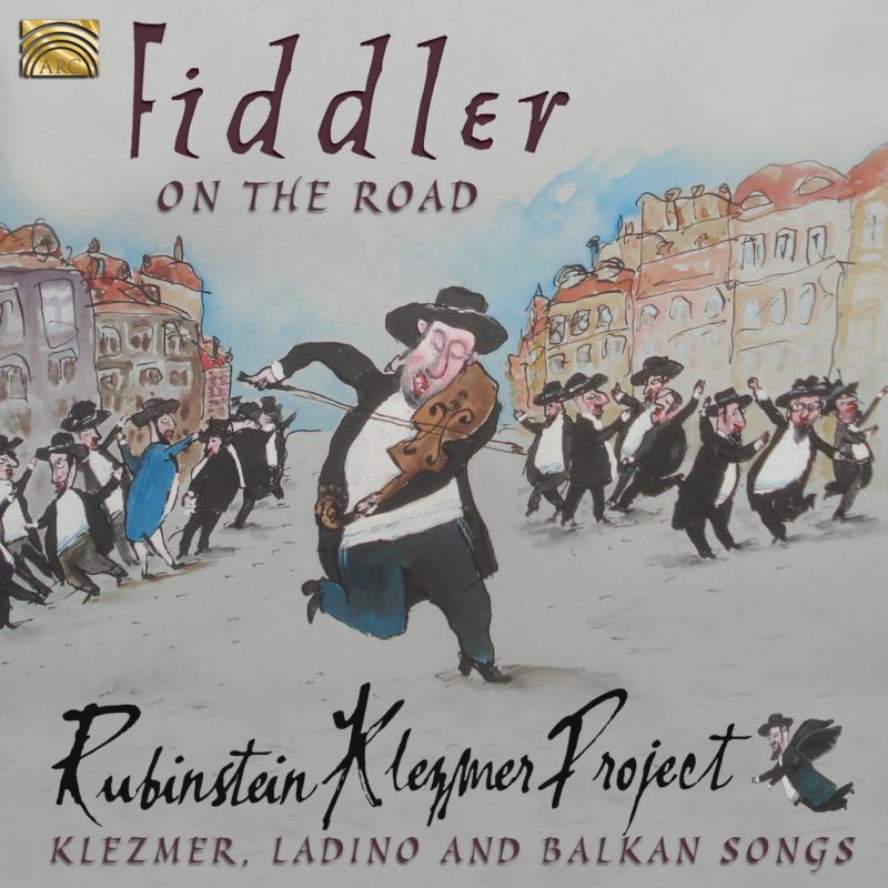 Rubinstein Klezmer Project: Fiddler On The Road