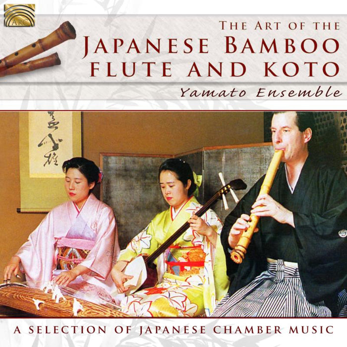 Yamato Ensemble: The Art Of The Japanese Bamboo Flute And Koto