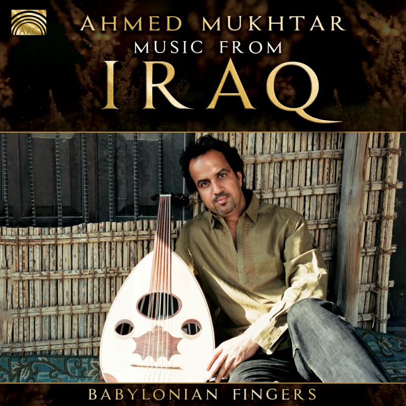 Ahmed Mukhtar: Music From Iraq ? Babylonian Fingers