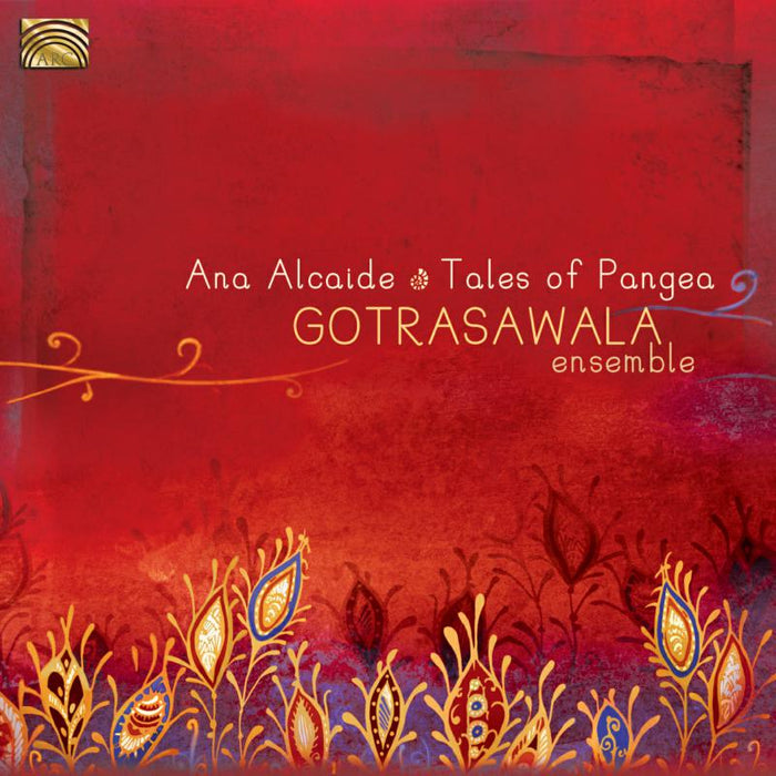 Ana Alcaide: Tales Of Pangea - Gotrasawala Ensemble