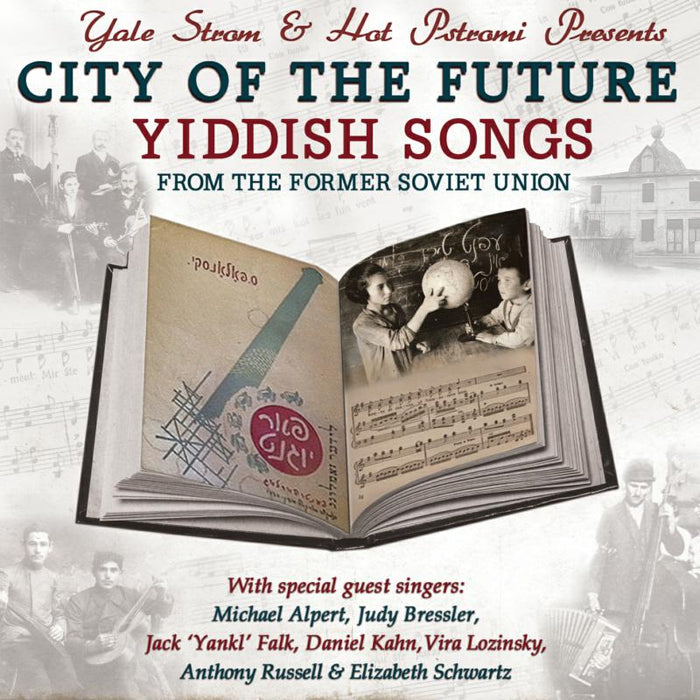 Yale Strom & Hot Pstromi With Special Guests: City Of The Future - Yiddish Songs From The Former Soviet Un