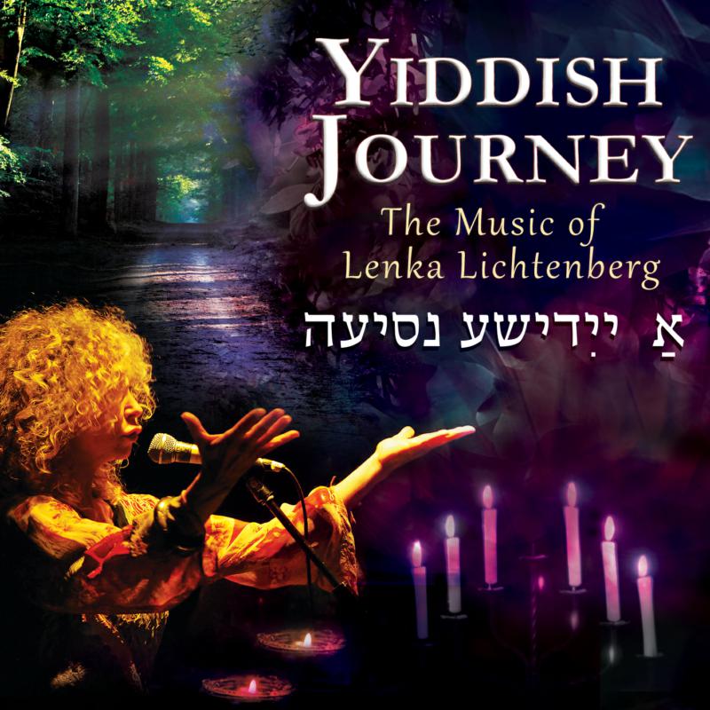 Lenka Lichtenberg: Yiddish Journey: The Music Of Lenka Lichtenberg