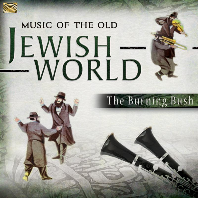 The Burning Bush: Music Of The Old Jewish World