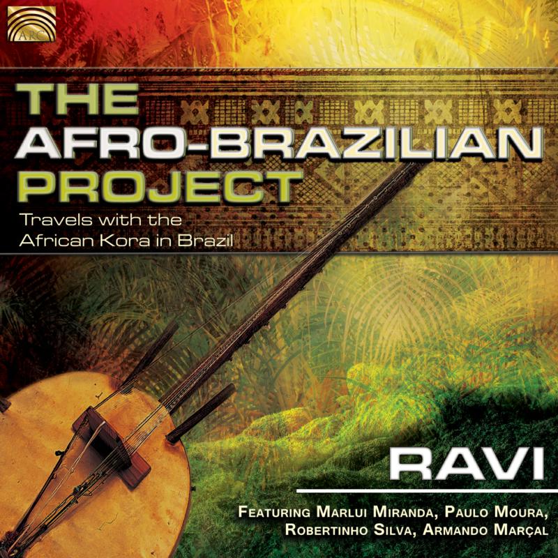 Ravi Featuring Marlui Miranda & Paulo Moura: The Afro-Brazilian Project - Travels With The African Kora..