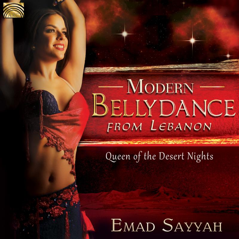 Emad Sayyah: Modern Bellydance From Lebanon - Queen Of The Desert Nights