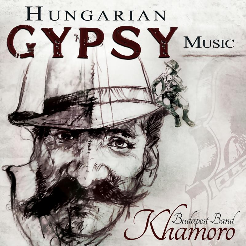 Khamoro Budapest Band: Hungarian Gypsy Music