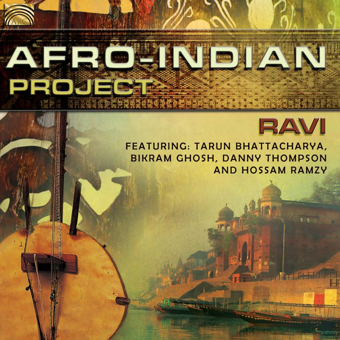 Ravi Featuring: Tarun Bhattacharya, Bikram Ghosh, Danny Thom: Afro-Indian Project