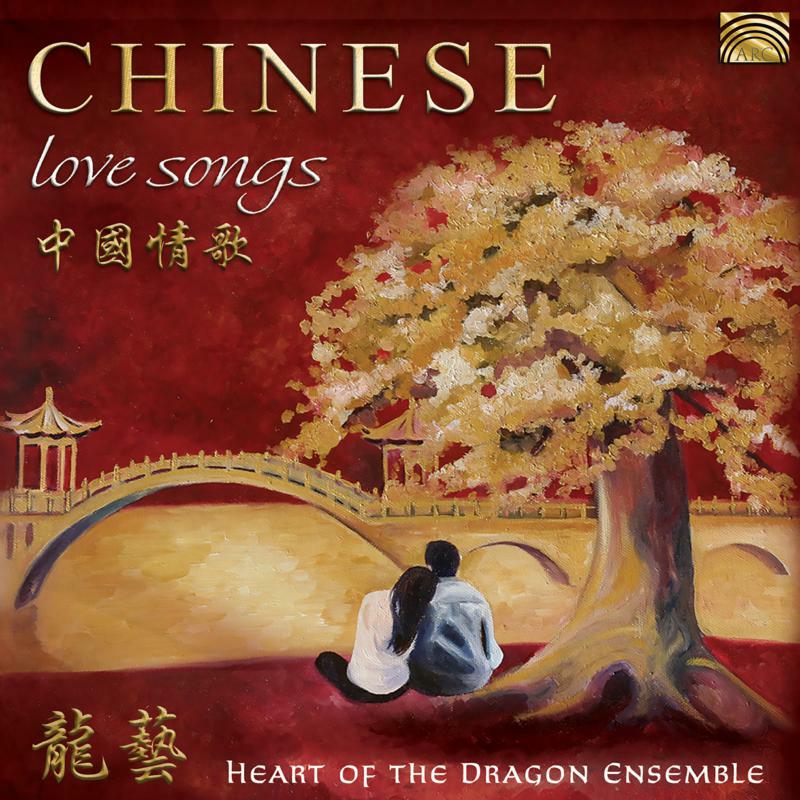 Heart Of The Dragon Ensemble: Chinese Love Songs
