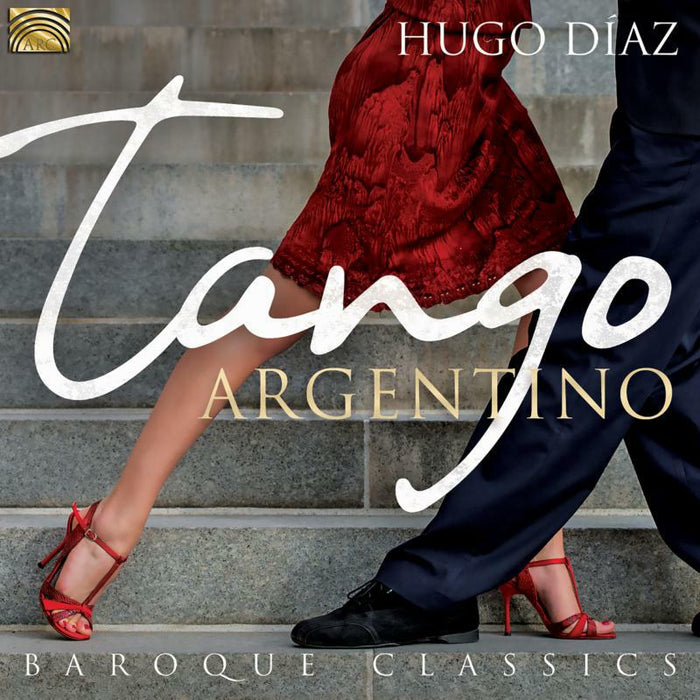 Hugo D?az: Tango Argentino & Baroque Classics