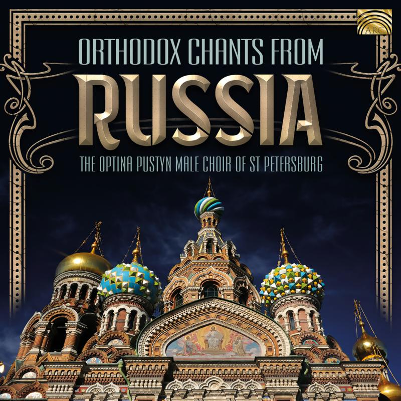 The Optina Pustyn Male Choir: Orthodox Chants From Russia