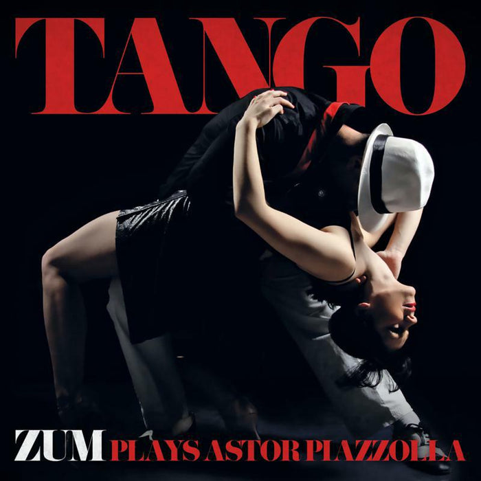 Zum: Tango - ZUM Plays Astor Piazzolla