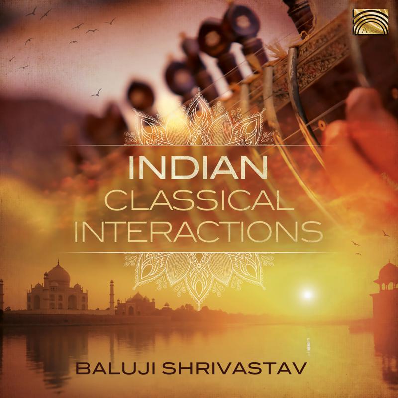 Baluji Shrivastav: Indian Classical Interactions