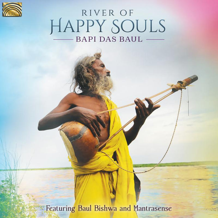 Bapi Das Baul: The River Of Happy Souls