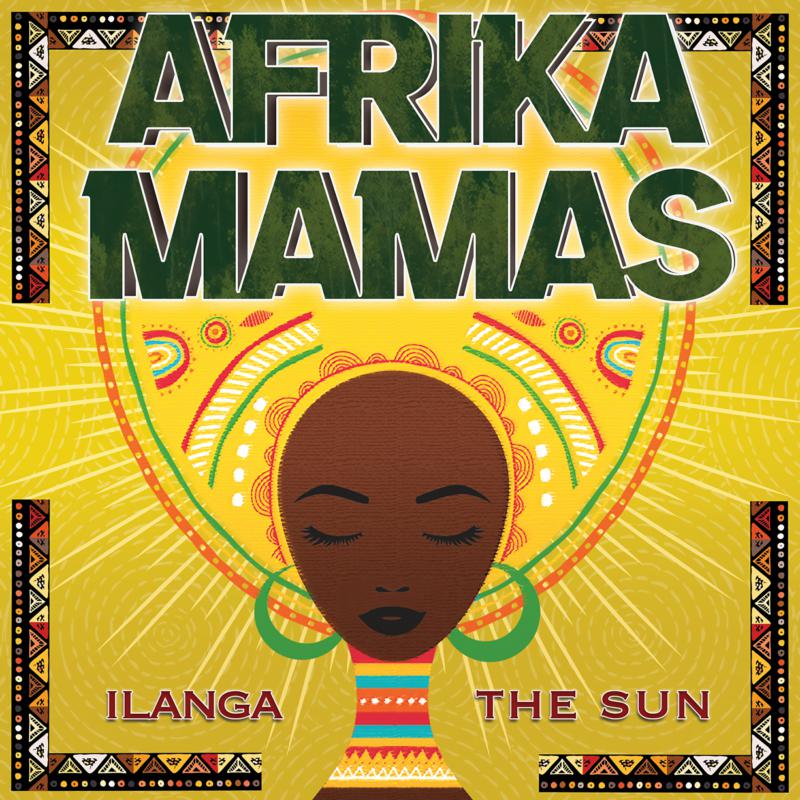 Afrika Mamas: Ilanga / The Sun