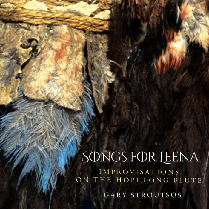 Gary Stroutsos: Songs For Leena - Contemporary Hopi Long Flute Music