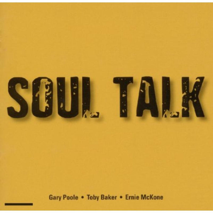 Gary Pool, Toby Baker & Ernie McKone: Soul Talk