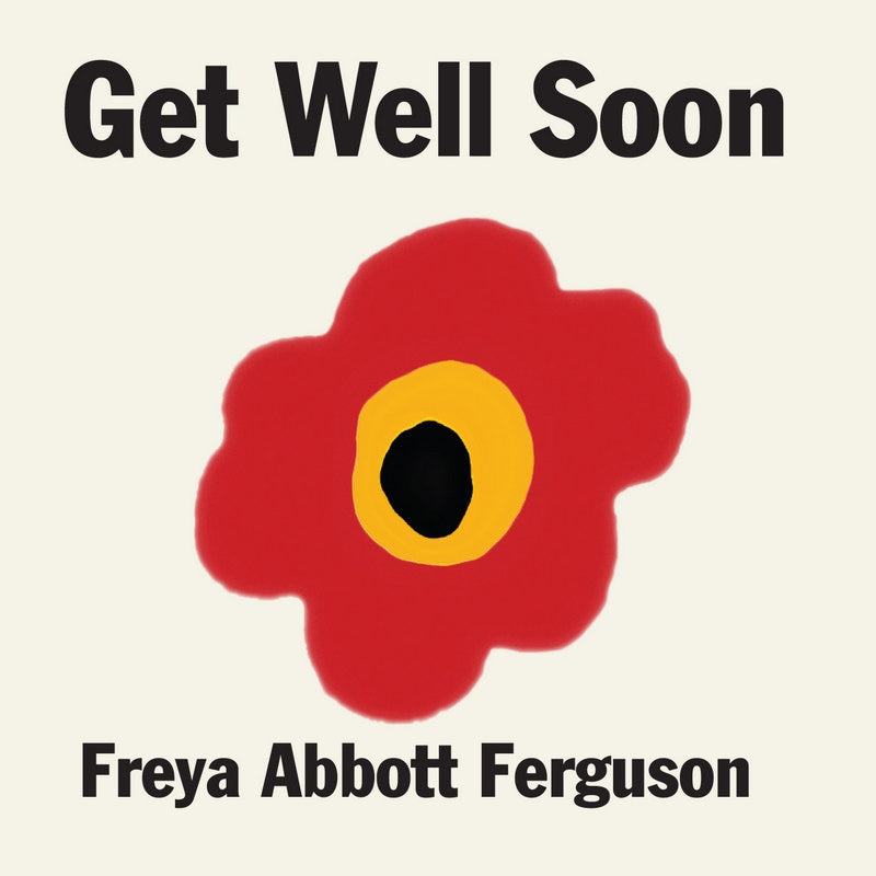 Freya Abbott Ferguson: Get Well Soon