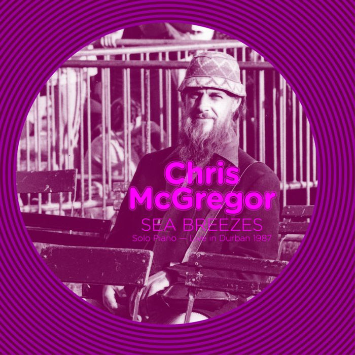Chris McGregor: Sea Breezes: Solo Piano, Live In Durban 1987