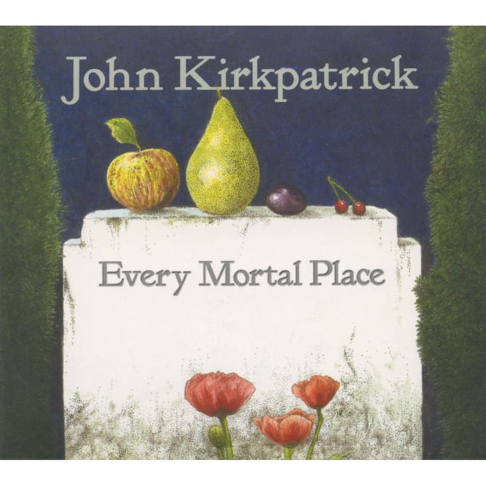 John Kirkpatrick: Every Mortal Place