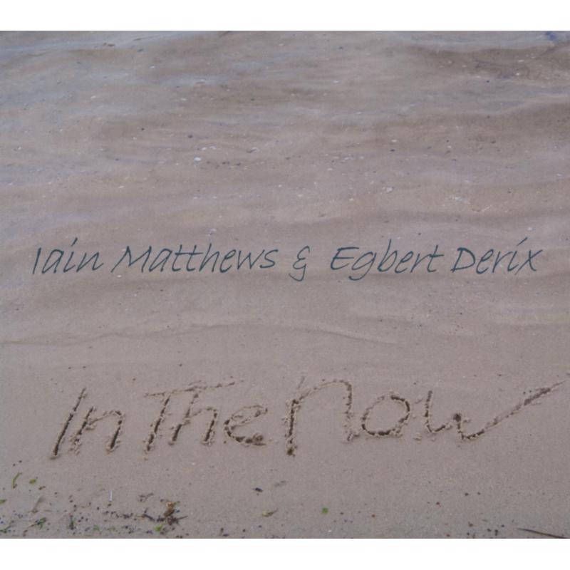 Iain Matthews & Egbert Derix: In The Now